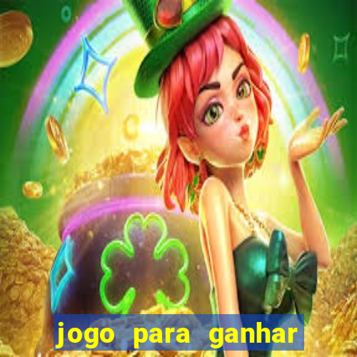 jogo para ganhar dinheiro gratis